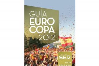 SER Madrid Norte edita la Gua Eurocopa 2012 para vivir con nuestros oyentes toda la emocin del ftbol