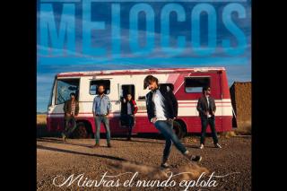 Mientras el mundo explota, es el ttulo del nuevo disco del grupo Melocos