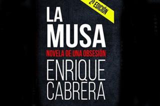 "La Musa. Novela de una Obsesión" de Enrique Cabrera